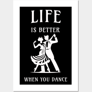 Life is better when you dance Posters and Art